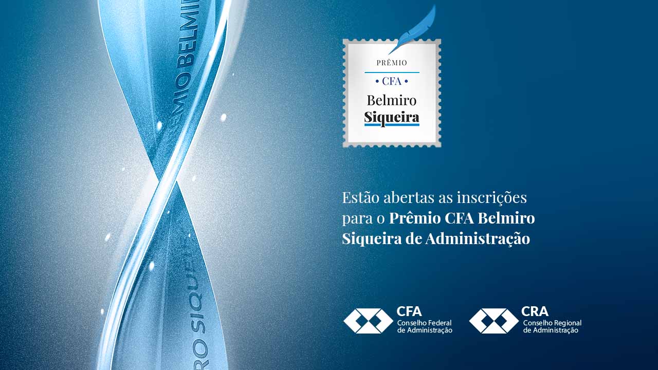 Já estão abertas as inscrições para o Prêmio CFA Belmiro Siqueira de Administração; participe